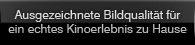 Ausgezeichnete Bildqualität für ein echtes Kinoerlebnis zu Hause