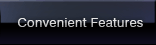 Convenient Features