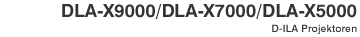 DLA-X9000/DLA-X7000/DLA-X5000 D-ILA Projektoren