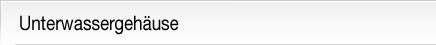 Unterwassergehäuse