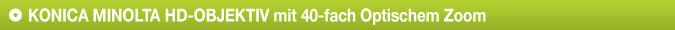 KONICA MINOLTA HD-OBJEKTIV mit 40-fach Optischem Zoom