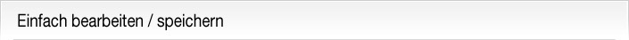 Einfach bearbeiten / speichern