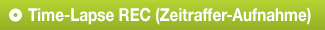 Time-Lapse REC (Zeitraffer-Aufnahme)