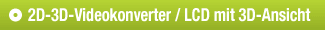 2D-3D-Videokonverter  3D LCD