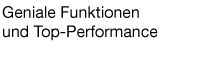 Geniale Funktionen und Top-Performance 