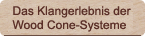 Das Klangerlebnis der Wood Cone-Systeme